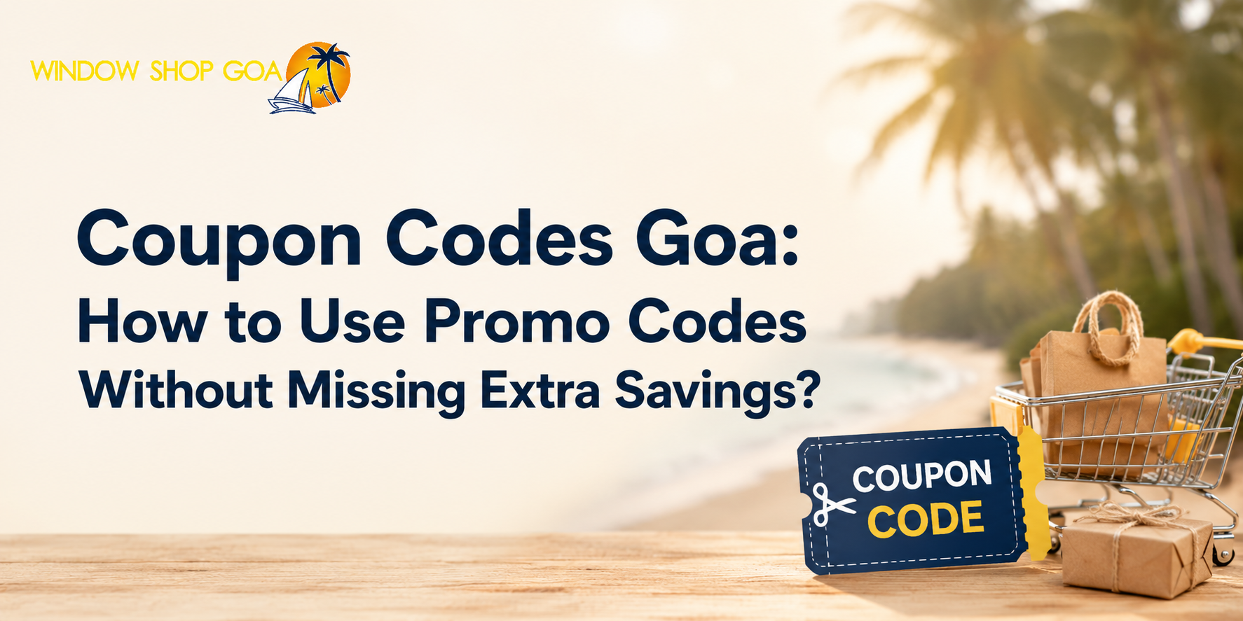 Coupon Codes Goa: How to Use Promo Codes Without Missing Extra Savings?